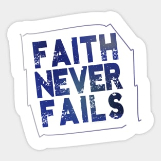 Faith Never Fails Christian design Sticker